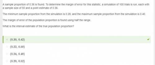 Asample proportion of 0.36 is found. to determine the margin of error for this statistic, a simulati