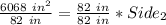 \frac{6068\ in^2}{82\ in} = \frac{82\ in}{82\ in} * Side_2