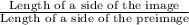 \frac{\text{Length of a side of the image}}{\text{Length of a side of the preimage}}