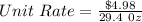 Unit\ Rate = \frac{\$4.98}{29.4\ 0z}
