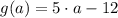 g(a) = 5\cdot a - 12