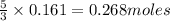 \frac{5}{3}\times 0.161=0.268moles