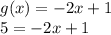 g(x) =  - 2x + 1  \\ 5 =  - 2x + 1