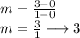 m =  \frac{3 - 0}{1 - 0}  \\ m =  \frac{3}{1}  \longrightarrow 3
