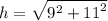 h =  \sqrt{ {9}^{2}  +  {11}^{2} }