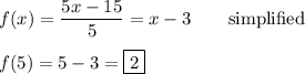 f(x)=\dfrac{5x-15}{5}=x-3 \qquad\text{simplified}\\\\f(5)=5-3=\boxed{2}