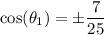 \cos (\theta_1)=\pm \dfrac{7}{25}