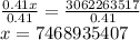 \frac{0.41x}{0.41}=\frac{3062263517}{0.41}\\x=7468935407