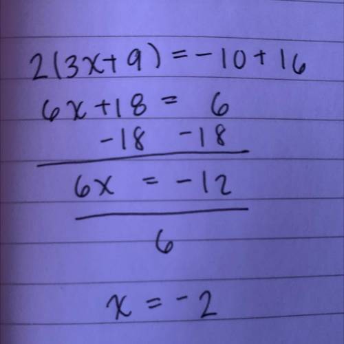 2(3x + 9) = -10 + 16
Solve for x need all the work shown