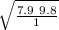 \sqrt{ \frac{ 7.9  \ 9.8}{ 1} }