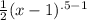 \frac{1}{2}(x-1)^{.5-1}