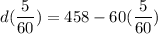 d(\dfrac{5}{60})=458-60(\dfrac{5}{60})