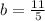 b=\frac{11}{5}