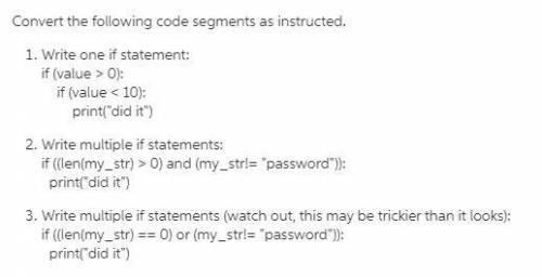 Convert the following code segments as instructed.

a. Write one if statement:
10 value > 0)
if v