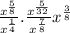  \frac{x^{\frac{5}{8}}}{x^{\frac{1}{4}}}     .\frac{x^{\frac{5}{32}}}{x^{\frac{7}{8}}}   x^{\frac{3}{8}}   