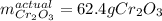 m_{Cr_2O_3}^{actual}=62.4gCr_2O_3