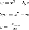 w =  {x}^{2}  - 2yz \\  \\ 2yz =  {x}^{2}  - w \\  \\ \huge \red{ y =  \frac{ {x}^{2} - w }{2z} }