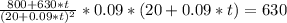 \frac{800 + 630*t}{(20 + 0.09*t)^2} *0.09*(20 + 0.09*t) = 630