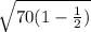 \sqrt{70(1-\frac{1}{2} )}