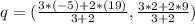  q =(\frac{3*(-5)+2*(19)}{3+2} , \frac{3*2+2*9}{3+2} ) 