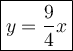 \large \boxed{y =  \frac{9}{4} x}