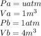 Pa=u atm\\Va=1m^3\\Pb=1 atm\\Vb=4m^3