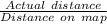 \frac{Actual\ distance}{Distance\ on\ map}