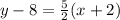 y-8=\frac{5}{2} (x + 2)