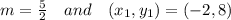 m=\frac{5}{2} \ \ \ and \ \ \ (x_1, y_1) = (-2, 8)