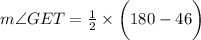 m\angle GET = \frac{1}{2} \times \bigg(180\degree - 46\degree \bigg)