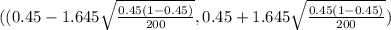 ((0.45 - 1.645\sqrt{\frac{0.45(1-0.45)}{200} } , 0.45 + 1.645\sqrt{\frac{0.45(1-0.45)}{200} })
