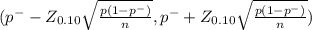 (p^{-} - Z_{0.10} \sqrt{\frac{p(1-p^{-} )}{n} } , p^{-} + Z_{0.10} \sqrt{\frac{p(1-p^{-} )}{n} })