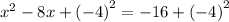 x^2-8x+\left(-4\right)^2=-16+\left(-4\right)^2