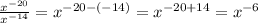 \frac{x^{-20}}{x^{-14}} = x^{-20 - (-14)} = x^{-20 + 14} = x^{-6}