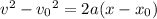 v^2-{v_0}^2=2a(x-x_0)
