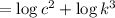 =\log c^2+\log k^3