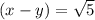 (x-y)=\sqrt{5}