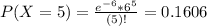 P(X = 5) = \frac{e^{-6}*6^{5}}{(5)!} = 0.1606