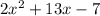 2x^2 + 13x - 7