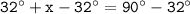 \tt 32^{\circ}+x-32^{\circ}=90^{\circ}-32^{\circ}