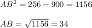 AB^{2} = 256 + 900 = 1156\\\\AB = \sqrt{1156} = 34