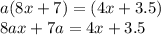 a(8x + 7) = (4x + 3.5) \\ 8ax + 7a = 4x + 3.5