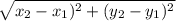 \sqrt{x_{2}-x_{1})^{2} +(y_{2} -y_{1} )^{2}   }