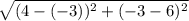 \sqrt{(4-(-3))^{2} +(-3-6)^{2}