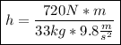 \boxed{h=\frac{720N*m}{33kg*9.8\frac{m}{s^{2}}}}