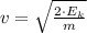 v = \sqrt{\frac{2\cdot E_{k}}{m } }