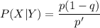 P(X|Y) = \dfrac{p(1-q)}{p'}