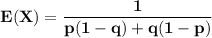 \mathbf{E(X) = \dfrac{1}{p(1-q)+q(1-p)}}