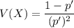 V(X) = \dfrac{1-p'}{(p')^2}