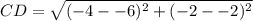 CD=\sqrt{(-4 --6)^2 + (-2 --2)^2}